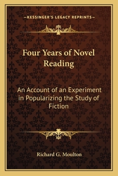 Paperback Four Years of Novel Reading: An Account of an Experiment in Popularizing the Study of Fiction Book