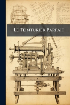 Paperback Le Teinturier Parfait [French] Book