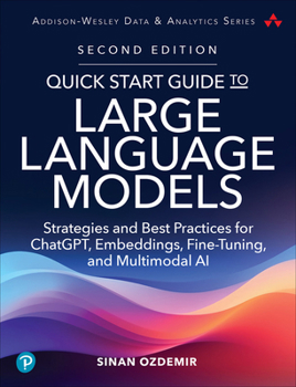 Paperback Quick Start Guide to Large Language Models: Strategies and Best Practices for Chatgpt, Embeddings, Fine-Tuning, and Multimodal AI Book