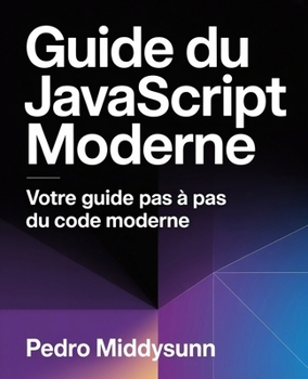 Paperback Guide du JavaScript moderne: Votre guide pas à pas du code moderne [French] Book