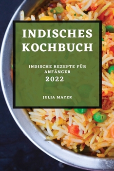 Paperback Indisches Kochbuch 2022: Indische Rezepte Für Anfänger [German] Book