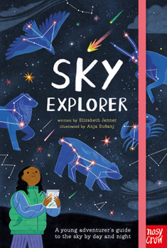 Hardcover Sky Explorer: A Young Adventurer's Guide to the Sky by Day and Night Book