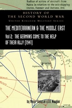 Hardcover Mediterranean and Middle East Volume II: The Germans Come to the Help of their Ally (1941). HISTORY OF THE SECOND WORLD WAR: UNITED KINGDOM MILITARY S Book