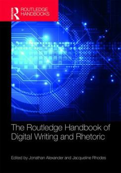 Hardcover The Routledge Handbook of Digital Writing and Rhetoric Book