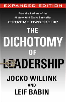 Hardcover The Dichotomy of Leadership: Balancing the Challenges of Extreme Ownership to Lead and Win (Expanded Edition) Book