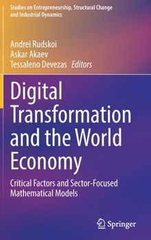 Hardcover Digital Transformation and the World Economy: Critical Factors and Sector-Focused Mathematical Models Book