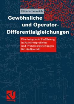 Paperback Gewöhnliche Und Operator-Differentialgleichungen: Eine Integrierte Einführung in Randwertprobleme Und Evolutionsgleichungen Für Studierende [German] Book