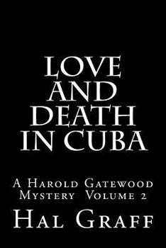 Love and Death in Cuba: A Harold Gatewood Mystery Volume 2