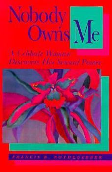 Paperback Nobody Owns Me: A Celibate Woman Discovers Her Sexual Power: A Narrative Journal Book