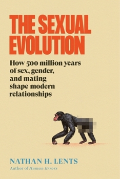 Hardcover The Sexual Evolution: How 500 Million Years of Sex, Gender, and Mating Shape Modern Relationships Book