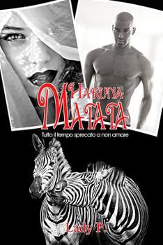Paperback Hakuna Matata: Tutto Il Tempo Sprecato a Non Amare [Italian] Book