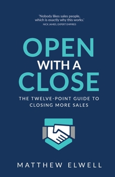 Paperback Open with a Close: The Twelve Point Guide to Closing More Sales Book