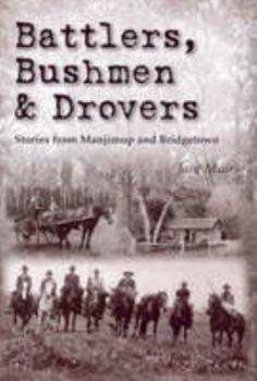 Paperback Battlers, Bushmen and Drovers : Stories from Manjimup and Bridgetown Book