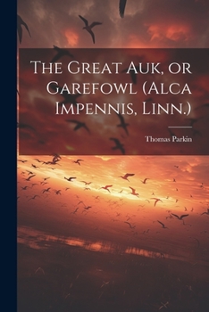 Paperback The Great auk, or Garefowl (Alca Impennis, Linn.) Book