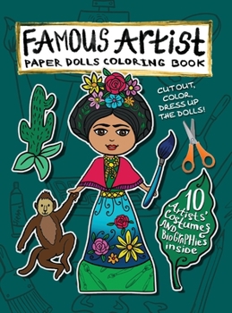 Hardcover Famous Artist Paper Doll Coloring Book: Kids can Dress Up the Dolls in Costumes of 10 Different Well-Known Artists! Comes with a Biography for Each Pa Book