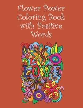 Paperback Flower Power Colouring Book with Positive Words: 15 Images - 8.5" x 11" Book