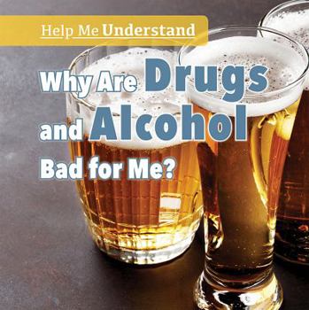 Library Binding Why Are Drugs and Alcohol Bad for Me? Book