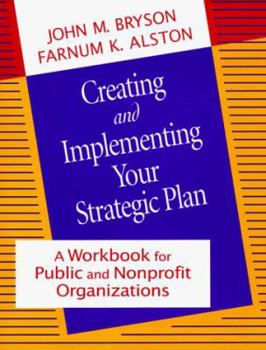 Paperback Creating and Implementing Your Strategic Plan: A Workbook for Public and Nonprofit Organizations Book