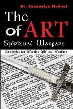 The Art of Spiritual Warfare: Strategies for Effective Spiritual Warfare