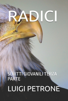 RADICI: SCRITTI GIOVANILI TERZA PARTE (Italian Edition)