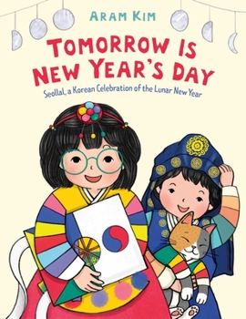 Hardcover Tomorrow Is New Year's Day: Seollal, a Korean Celebration of the Lunar New Year Book