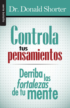 Paperback Controla Tus Pensamientos - Bolsilibro: Derriba Las Fortalezas de Tu Mente [Spanish] Book