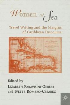 Hardcover Women at Sea: Travel Writing and the Margins of Caribbean Discourse Book