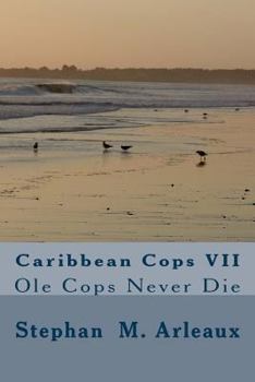 Paperback Caribbean Cops VII: Ole Cops Never Die Book