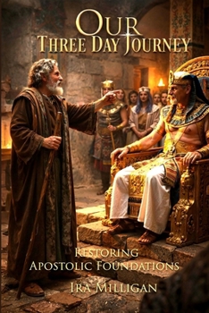 Paperback Our Three Day Journey - Restoring Apostolic Foundations Book