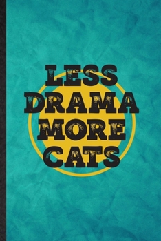 Paperback Less Drama More Cats: Funny Blank Lined Drama Soloist Orchestra Notebook/ Journal, Graduation Appreciation Gratitude Thank You Souvenir Gag Book