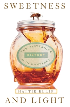 Paperback Sweetness and Light: The Mysterious History of the Honeybee Book