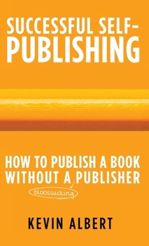 Hardcover How to publish a book without a bloodsucking publisher: a 7-step guide to self-publishing a book on amazon Book