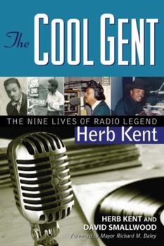 Hardcover The Cool Gent: The Nine Lives of Radio Legend Herb Kent Book