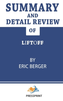 Paperback Summary and Detail Review of Liftoff Eric Berger (PressPrint) Book