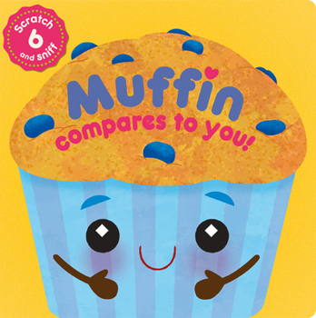 Board book Muffin Compares to You!: A Scratch-And-Sniff Book