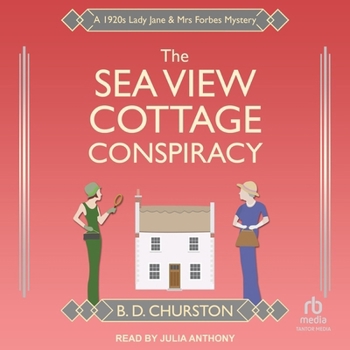 The Sea View Cottage Conspiracy: A 1920s Lady Jane & Mrs Forbes Mystery