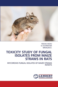 Toxicity Study of Fungal Isolates from Maize Straws in Rats