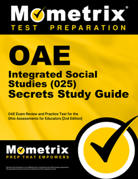 Paperback Oae Integrated Social Studies (025) Secrets Study Guide: Oae Exam Review and Practice Test for the Ohio Assessments for Educators [2nd Edition] Book