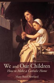 Paperback We and Our Children: How to Make a Catholic Home Book