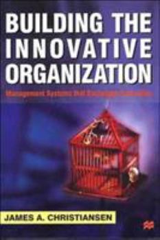 Hardcover Building the Innovative Organization: Management Systems That Encourage Innovation Book