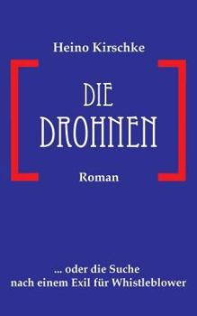 Paperback Die Drohnen: ... oder die Suche nach einem Exil für Whistleblower [German] Book