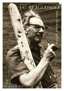 Hardcover A Life of J.C. Beaglehole: New Zealand Scholar Book