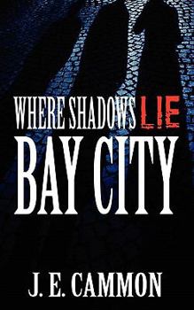 Bay City - Book #1 of the Where Shadows Lie