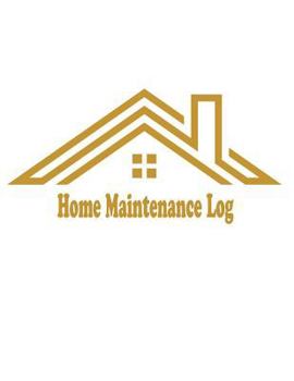 Paperback Home Maintenance Log: Repairs And Maintenance Record log Book sheet for Home, Office, building cover 4 Book