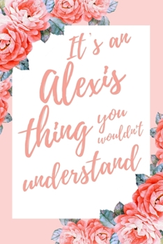 It's an Alexis Thing You Wouldn't Understand: 6x9" Dot Bullet Notebook/Journal Funny Gift Idea