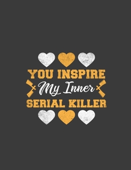 You Inspire My Inner Serial Killer: Pastel Witchy Goth Aesthetic Inspire My Inner Serial Killer .8.5 x 11 size 120 Lined Pages Cool Pastel Goth Notebook