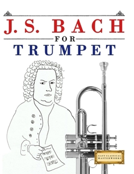 Paperback J. S. Bach for Trumpet: 10 Easy Themes for Trumpet Beginner Book