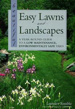 Paperback Beautiful Easy Lawns and Landscapes: A Year-Round Guide to a Low-Maintenance, Environmentally Safe Yard Book