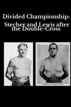 Divided Championship: Stecher and Lewis After the Double-Cross