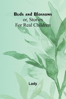 Paperback Buds And Blossoms; Or, Stories For Real Children Book